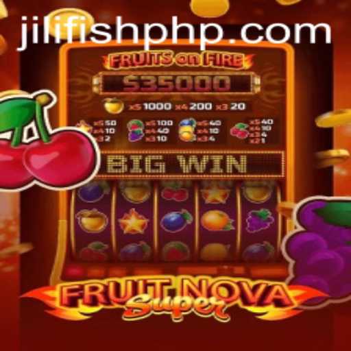 Exploring FruitNovaSuper: A Juicy Adventure with JILIFISH