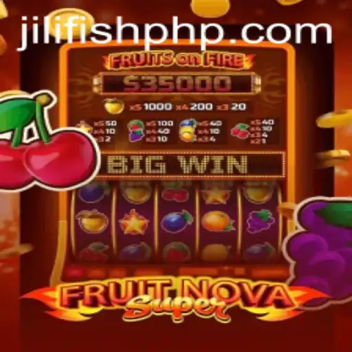 Exploring FruitNovaSuper: A Juicy Adventure with JILIFISH