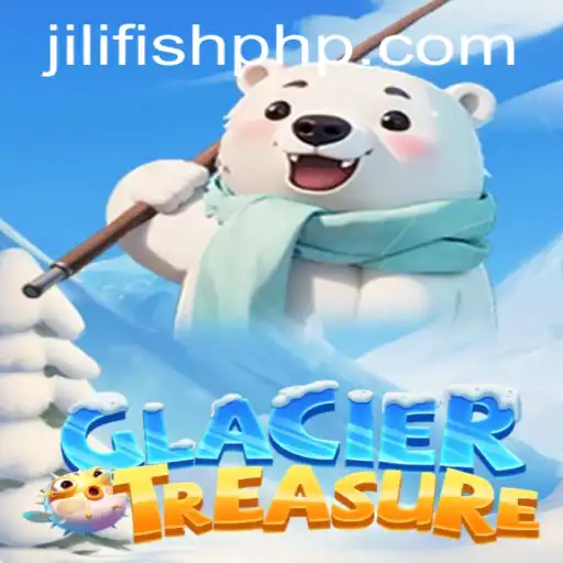 Discovering GlacierTreasure: A New Adventure Awaits with JILIFISH